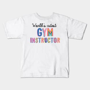 Gym Instructor Gifts | World's cutest Gym Instructor Kids T-Shirt